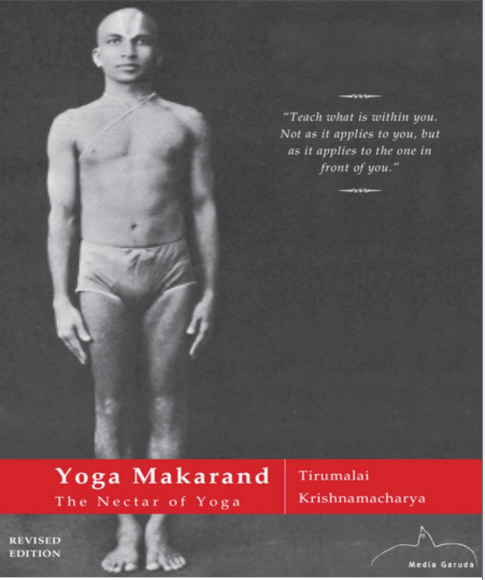 Yoga Makarand The Nectar of Yoga - Tirumanai Krishnamacharya by Yogacarya T Krishnamacharya