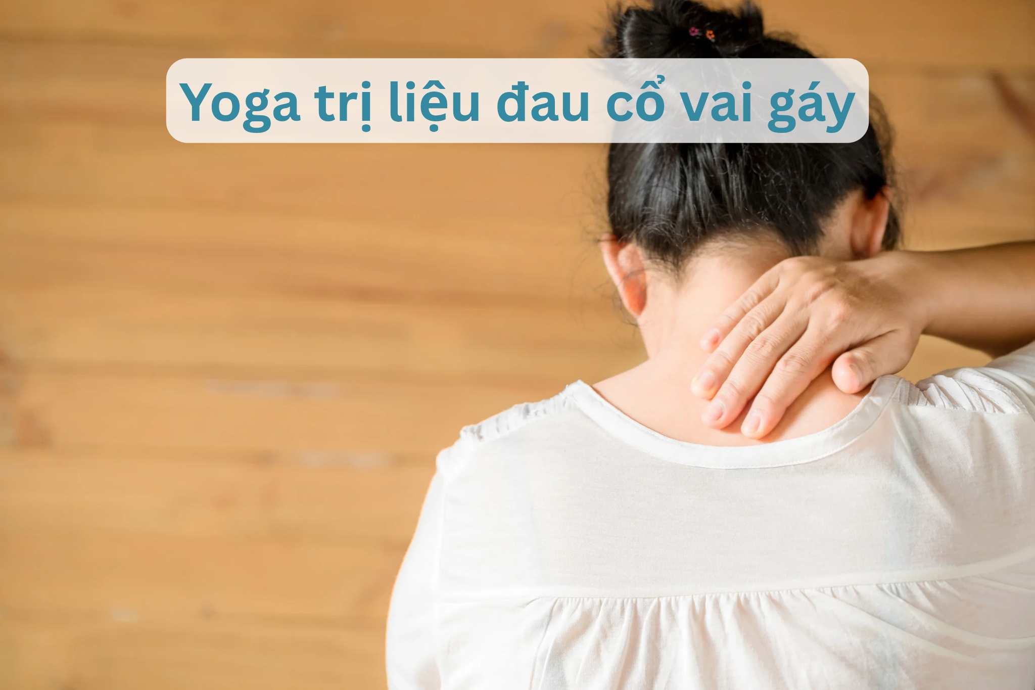 Yoga trị liệu đau cổ vai gáy